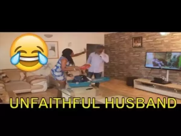 Video: UNFAITHFUL HUSBAND | Latest 2018 Nigerian Comedy